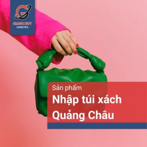 nhập túi xách Quảng Châu tại Giang Huy