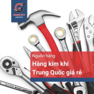 Cách nhập hàng kim khí Trung Quốc chi tiết nhất