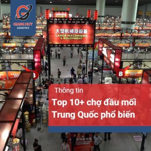 Top 10+ chợ đầu mối Trung Quốc phổ biến nhất