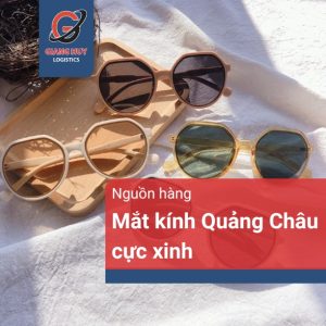 Cách nhập sỉ mắt kính Quảng Châu giá rẻ cho người mới