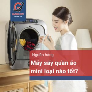 Máy sấy quần áo mini loại nào tốt? Cách nhập hàng như thế nào?