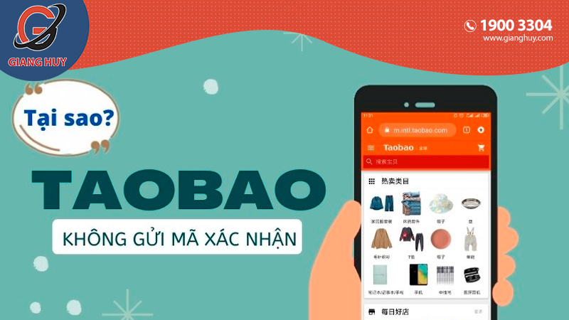 Nguyên nhân và cách khắc phục khi Taobao không gửi mã xác nhận về điện thoại
