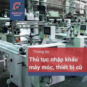 Thủ tục nhập khẩu máy móc đã qua sử dụng từ Trung Quốc về Việt Nam