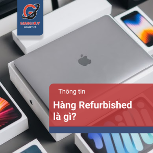 Hàng Refurbished là gì? Có nên nhập hàng trả bào hành về không?