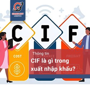 CIF là gì trong xuất nhập khẩu? Trách nhiệm của bên mua và bên bán trong CIF