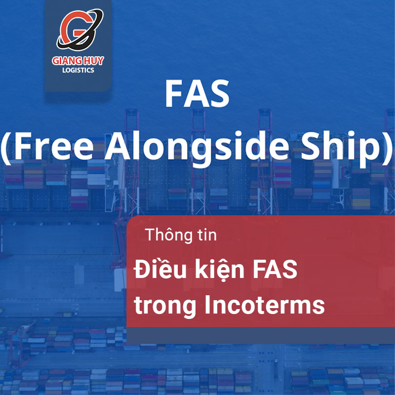 Điểu kiện giao hàng FAS Incoterms là gì? Những thông tin cần biết