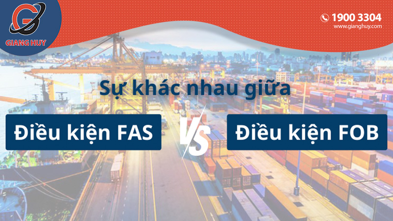 Sự khác nhau giữa điều kiện FOB và FAS là gì?