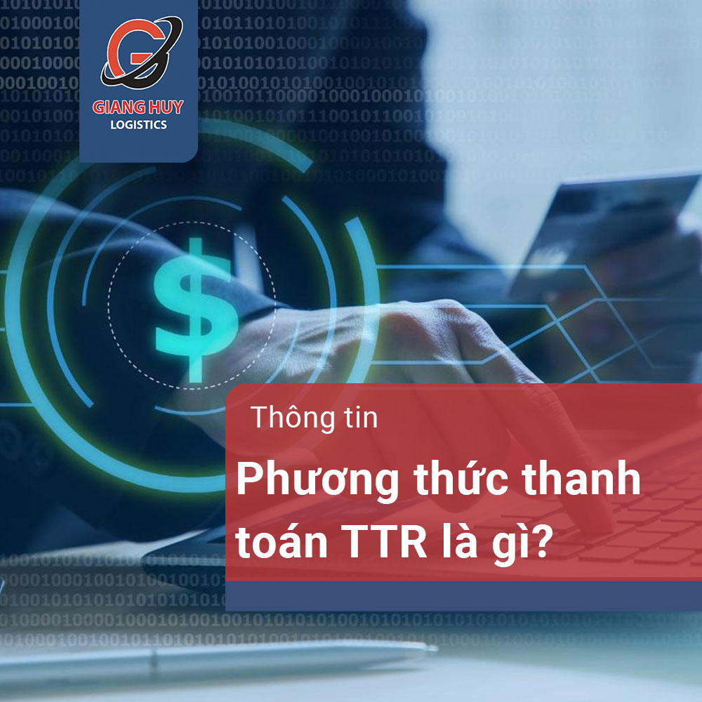 Phương thức thanh toán TTR (Telegraphic Transfer Reimbursement) là gì?