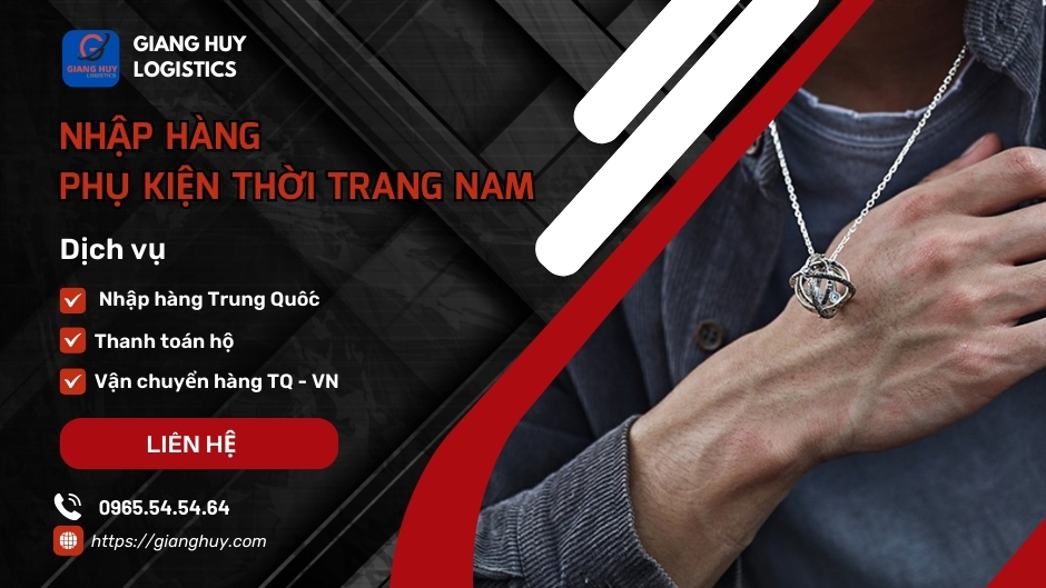 nhập hàng phụ kiện thời trang nam qua Giang Huy Logistics