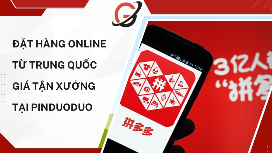 Đặt hàng online từ Trung Quốc giá tận xưởng tại Pinduoduo