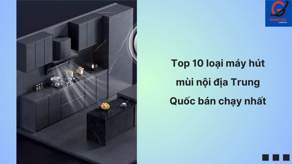 Điểm danh 10 thương hiệu máy hút mùi nội địa Trung bán chạy