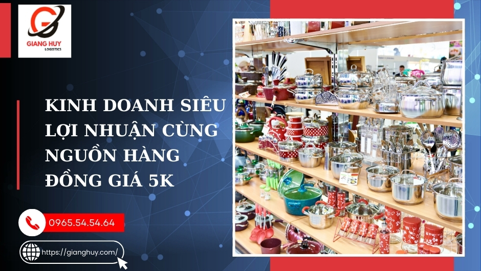 Tối đa lợi nhuận cùng nguồn hàng đồng giá 5K