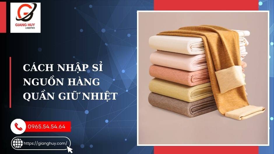 Cách nhập nguồn hàng quần giữ nhiệt từ Trung Quốc