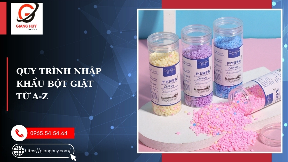 Quy trình nhập khẩu bột giặt chi tiết Quy trình nhập khẩu bột giặt chi tiết