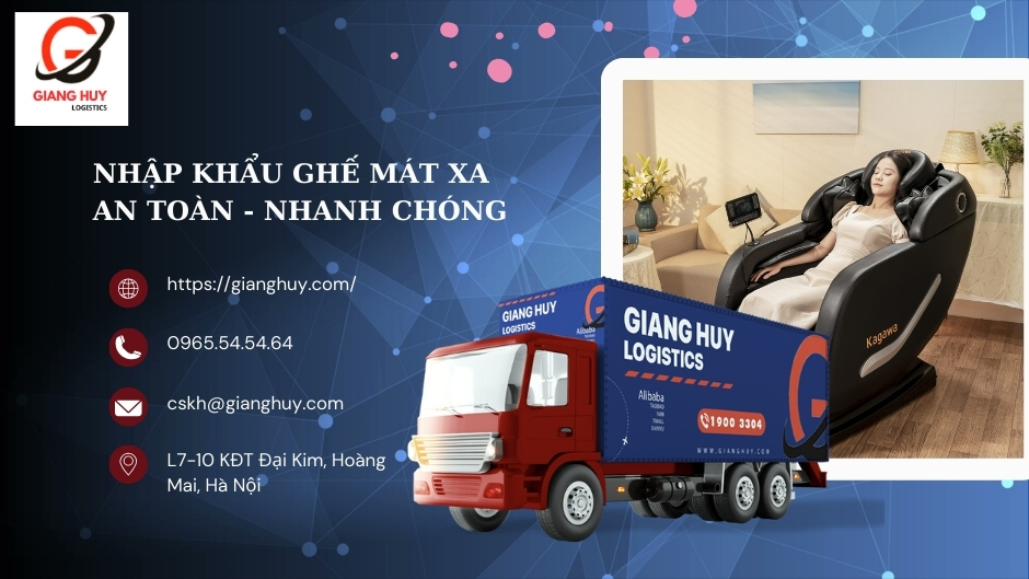 Thủ tục nhập khẩu ghế massage: Hướng dẫn chi tiết từ A đến Z 4 Nhập khẩu ghế massage thông qua Giang Huy