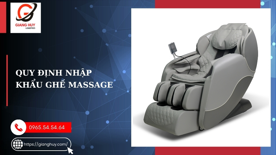 Thủ tục nhập khẩu ghế massage: Hướng dẫn chi tiết từ A đến Z 3 Quy định nhập khẩu ghế massage