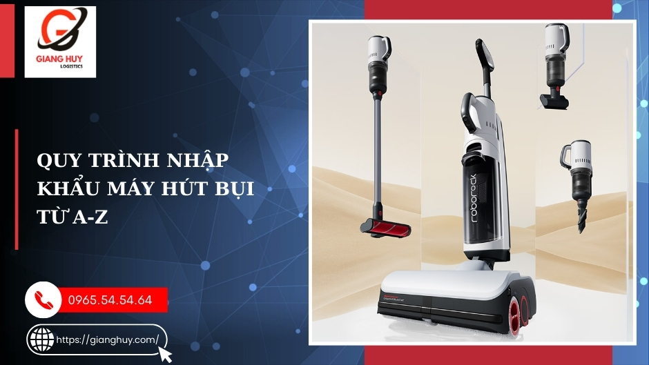 Quy trình thủ tục nhập khẩu máy hút bụi Quy trình thủ tục nhập khẩu máy hút bụi