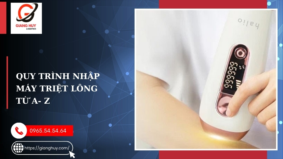 Thủ tục nhập khẩu máy triệt lông: Hướng dẫn chi tiết và cập nhật mới nhất 4 Quy trình nhập máy triệt lông từ a- z
