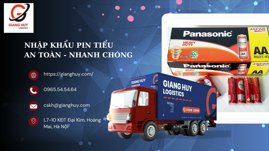 Thủ tục nhập khẩu pin tiểu: Hồ sơ, mã HS và thuế mới nhất 4 Nhập khẩu pin tiểu an toàn - nhanh chóng tại Giang Huy Logistics