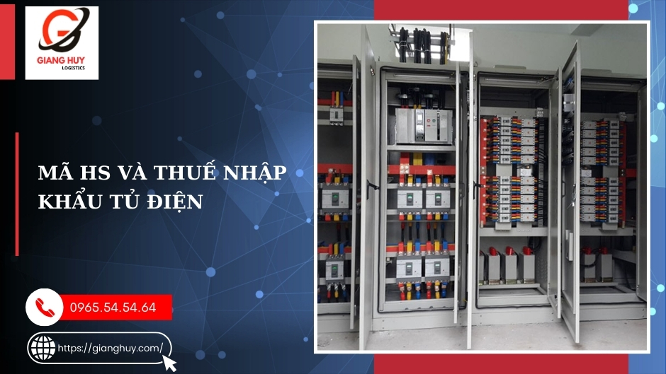 Thủ tục nhập khẩu tủ điện: Hướng dẫn chi tiết từ A-Z 2 Mã HS tủ điện và thuế nhập khẩu