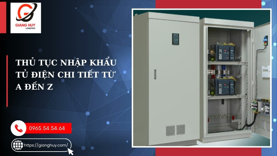 Thủ tục nhập khẩu tủ điện: Hướng dẫn chi tiết từ A-Z 4 Thủ tục nhập khẩu tủ điện từ A-Z