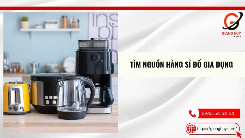 Tìm nguồn hàng sỉ đồ gia dụng Tìm nguồn hàng sỉ đồ gia dụng